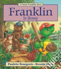 Franklin Is Bossy libro in lingua di Bourgeois Paulette, Clark Brenda (ILT)