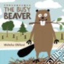 The Busy Beaver libro in lingua di Oldland Nicholas