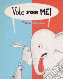 Vote for Me! libro in lingua di Clanton Ben