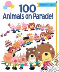 100 Animals on Parade! libro in lingua di Sebe Masayuki