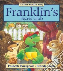 Franklin's Secret Club libro in lingua di Bourgeois Paulette, Clark Brenda (ILT)