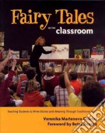 Fairy Tales in the Classroom libro in lingua di Charles Veronika Martenova, Hearne Betsy Gould (FRW)