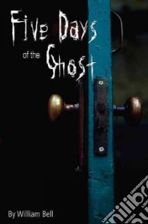 Five Days of the Ghost libro in lingua di Bell William