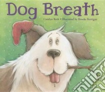 Dog Breath libro in lingua di Beck Carolyn, Kerrigan Brooke (ILT)