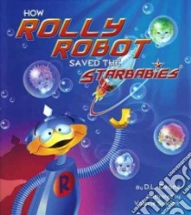How Rolly Robot Saved the Starbabies libro in lingua di Evans D. L., Sinclair Valerie (ILT)