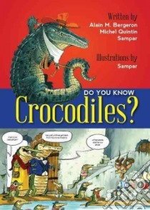Do You Know Crocodiles? libro in lingua di Bergeron Alain M., Quintin Michel, Sampar (ILT), Messier Solange (TRN)