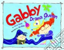 Gabby Drama Queen libro in lingua di Grant Joyce, Dolby Jan (ILT)