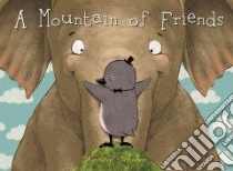 A Mountain of Friends libro in lingua di Schoene Kerstin, Hyde Natalie (TRN)