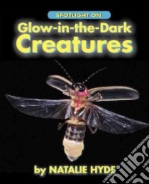 Glow-in-the-Dark Creatures libro in lingua di Hyde Natalie