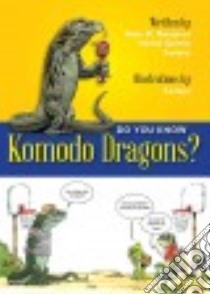 Do You Know Komodo Dragons? libro in lingua di Bergeron Alain M., Quintin Michel, Sampar, Messier Solange (TRN)