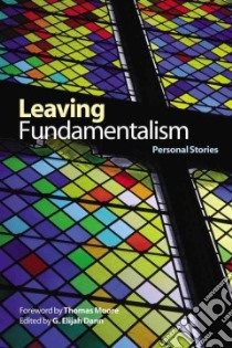 Leaving Fundamentalism libro in lingua di Dann G. Elijah (EDT), Moore Thomas (FRW)