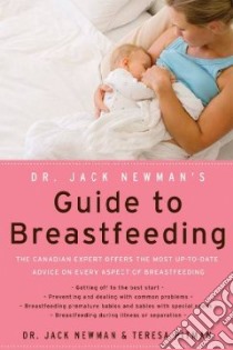 Dr. Jack Newman's Guide to Breastfeeding libro in lingua di Newman Jack, Pitman Teresa