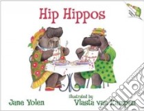 Hip Hippos libro in lingua di Yolen Jane, Kampen Vlasta Van (ILT)
