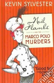 Neil Flambe and the Marco Polo Murders libro in lingua di Sylvester Kevin