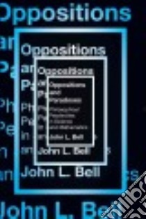 Oppositions and Paradoxes libro in lingua di Bell John L.