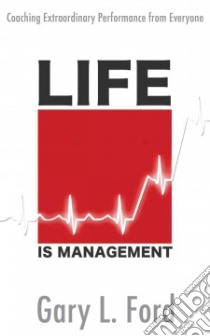 Life Is Management libro in lingua di Ford Gary L.