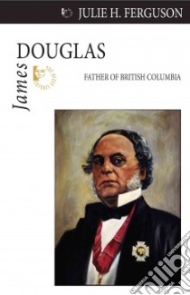 James Douglas libro in lingua di Ferguson Julie H., Hume Stephen (FRW)