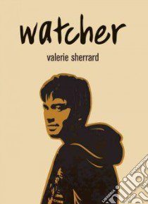 Watcher libro in lingua di Sherrard Valerie