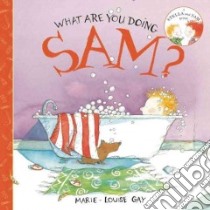 What Are You Doing, Sam? libro in lingua di Gay Marie-Louise
