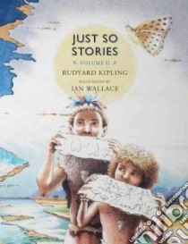Just So Stories libro in lingua di Kipling Rudyard, Wallace Ian (ILT)