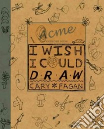 I Wish I Could Draw libro in lingua di Fagan Cary