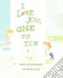 I Love You One to Ten libro in lingua di Adderson Caroline, Leist Christina (ILT)