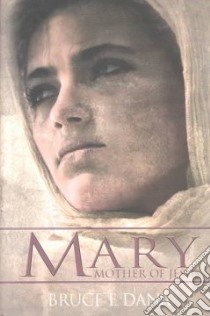 Mary, Mother of Jesus libro in lingua di Dana Bruce E.