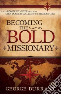 Becoming the Bold Missionary libro in lingua di Durrant George D.