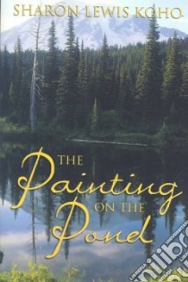 The Painting on the Pond libro in lingua di Koho Sharon Lewis