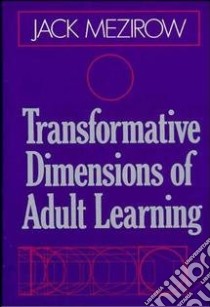 Transformative Dimensions of Adult Learning libro in lingua di Mezirow Jack