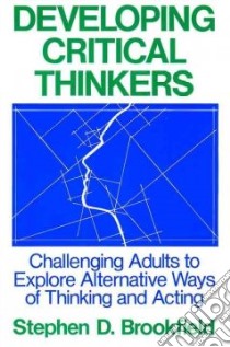 Developing Critical Thinkers libro in lingua di Brookfield Stephen D.