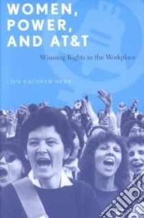 Women, Power, and At&T libro in lingua di Herr Lois Kathryn