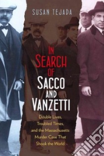 In Search of Sacco & Vanzetti libro in lingua di Tejada Susan
