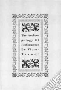 Anthropology of Performance libro in lingua di Victor Turner