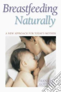 Breastfeeding Naturally libro in lingua di Lothrop Hannah