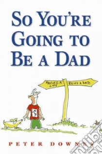 So You're Going to Be a Dad libro in lingua di Downey Peter, Scott Nik (ILT)