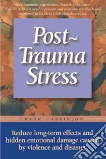 Post-Trauma Stress libro in lingua di Parkinson Frank