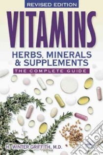 Vitamins, Herbs, Minerals, & Supplements libro in lingua di Griffith H. Winter
