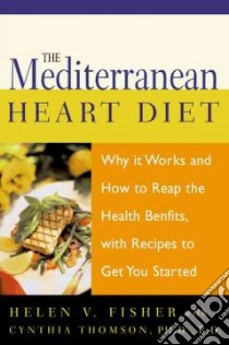 The Mediterranean Heart Diet libro in lingua di Fisher Helen V., Thomson Cynthia, Lewinn Kaja