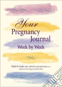 Your Pregnancy Journal Week by Week libro in lingua di Curtis Glade B., Schuler Judith