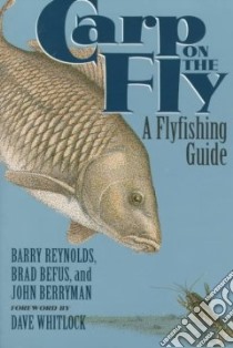 Carp on the Fly libro in lingua di Reynolds Barry, Befus Brad, Berryman John