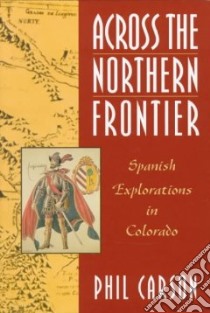 Across the Northern Frontier libro in lingua di Carson Phil