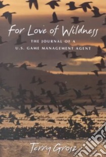 For Love of Wildness libro in lingua di Grosz Terry