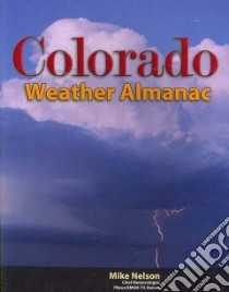 Colorado Weather Almanac libro in lingua di Nelson Mike, Spears Chris