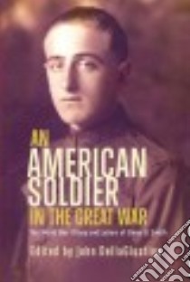 An American Soldier in the Great War libro in lingua di Dellagiustina John (EDT)