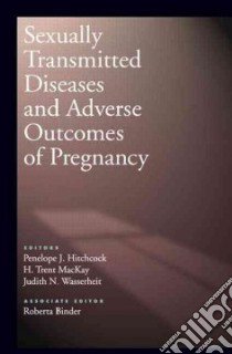Sexually Transmitted Diseases and Adverse Outcomes of Pregnancy libro in lingua di Hitchcock Penelope J. (EDT), Mackay H. Trent (EDT), Wasserheit Judith N. (EDT)