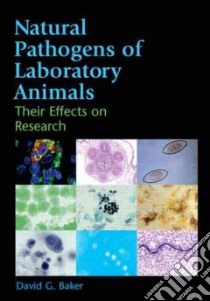 Natural Pathogens of Laboratory Animals libro in lingua di Baker David G.