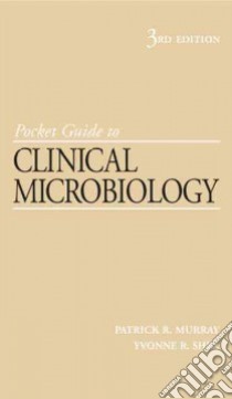 Pocket Guide to Clinical Microbiology libro in lingua di Murray Patrick R. Ph.D., Shea Yvonne R.