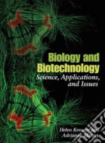 Biology And Biotechnology libro in lingua di Kreuzer Helen, Massey Adrianne Ph.D.