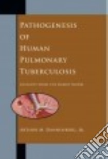 Pathogenesis of Human Pulmonary Tuberculosis libro in lingua di Dannenberg Arthur M. Jr. Ph.D.